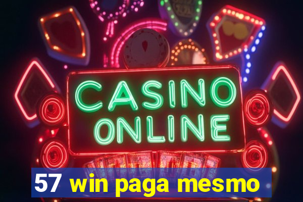 57 win paga mesmo